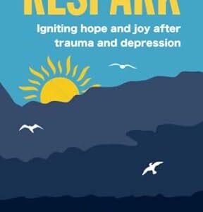 Respark: Igniting hope and joy after trauma and depression