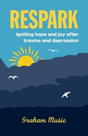 Respark: Igniting hope and joy after trauma and depression