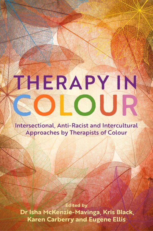 Therapy in Colour: Intersectional, Anti-Racist and Intercultural Approaches by Therapists of Colour