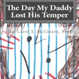 The Day My Daddy Lost His Temper: Empowering Kids That Have Witnessed Domestic Violence