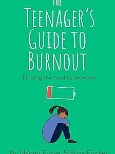 The Teenager's Guide to Burnout: Finding the Road to Recovery