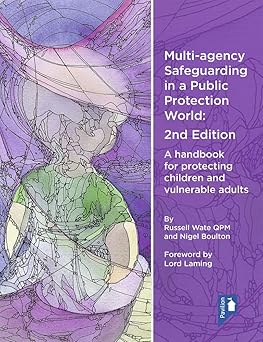 Multi Agency Safeguarding in a Public Protection World: A Handbook for Protecting Children and Vulnerable Adults