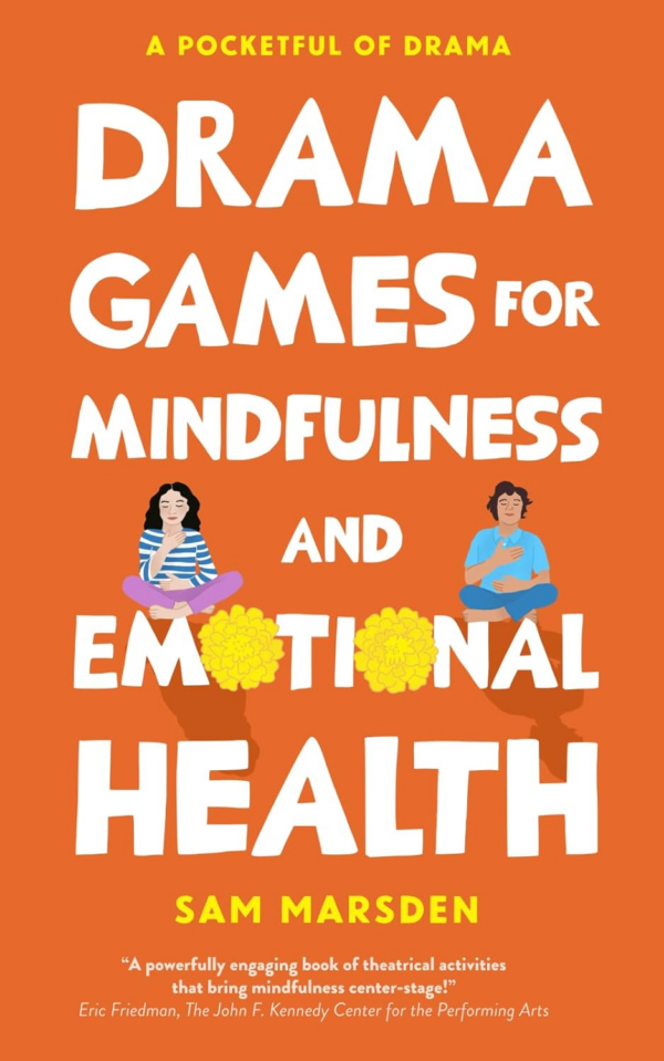Drama Games for Mindfulness and Emotional Health (A Pocketful of Drama)