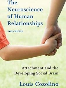 The Neuroscience of Human Relationships: Attachment and the Developing Social Brain