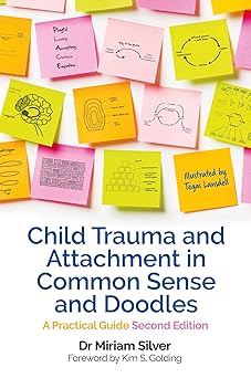 Child Trauma and Attachment in Common Sense and Doodles: A Practical Guide (2nd edition)