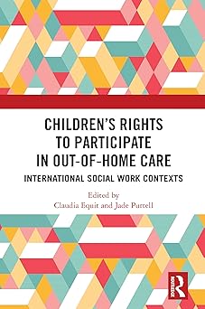 Children's Rights to Participate in Out-of-Home Care: International Social Work Contexts