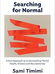 Searching for Normal: A New Approach to Understanding Mental Health, Distress and Neurodiversity
