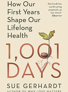 1001 Days: How Our First Years Shape Our Lifelong Health