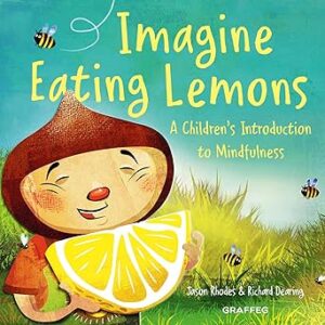 Imagine Eating Lemons: A Child's Introduction to Mindfulness